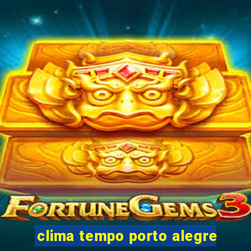 clima tempo porto alegre